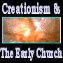 Creationism & the Early Church  @  www.robibrad.demon.co.uk
