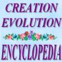 Creation-Evolution Encyclopedia  @  www.pathlights.com/ce_encyclopedia/